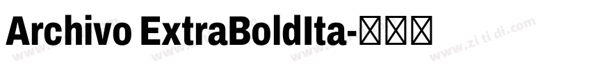 Archivo ExtraBoldIta字体转换 Archivo ExtraBoldIta字体转换